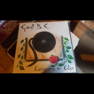 GOD B.C. "Eargasms in Eden" Lp