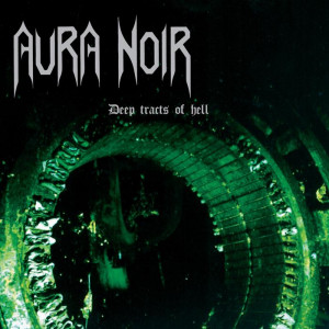 Aura Noir "Deep Tracts of...
