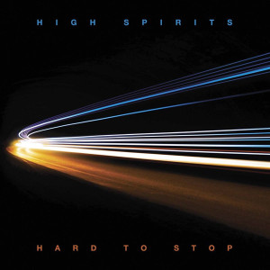 HIGH SPIRITS "Hard to Stop" CD