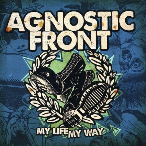 Agnostic Front "My Life My...