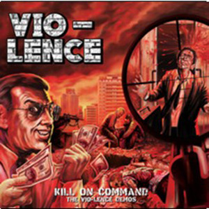 Vio-Lence	"Kill On Command...